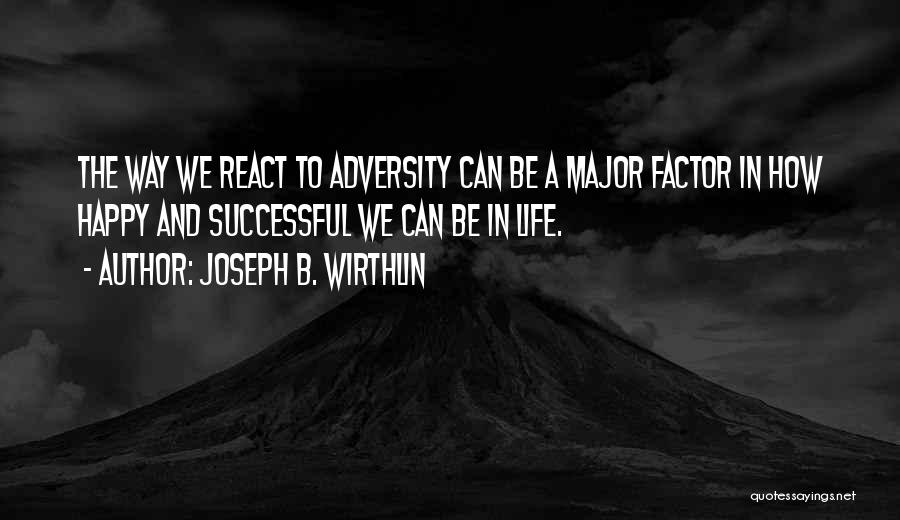 Happy And Successful Life Quotes By Joseph B. Wirthlin