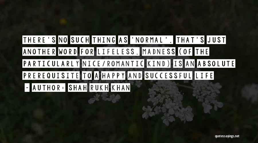 Happy And Successful Life Quotes By Shah Rukh Khan