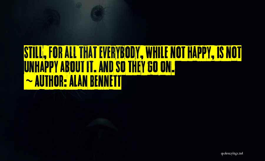 Happy And Unhappy Quotes By Alan Bennett