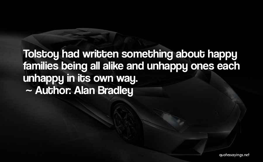 Happy And Unhappy Quotes By Alan Bradley