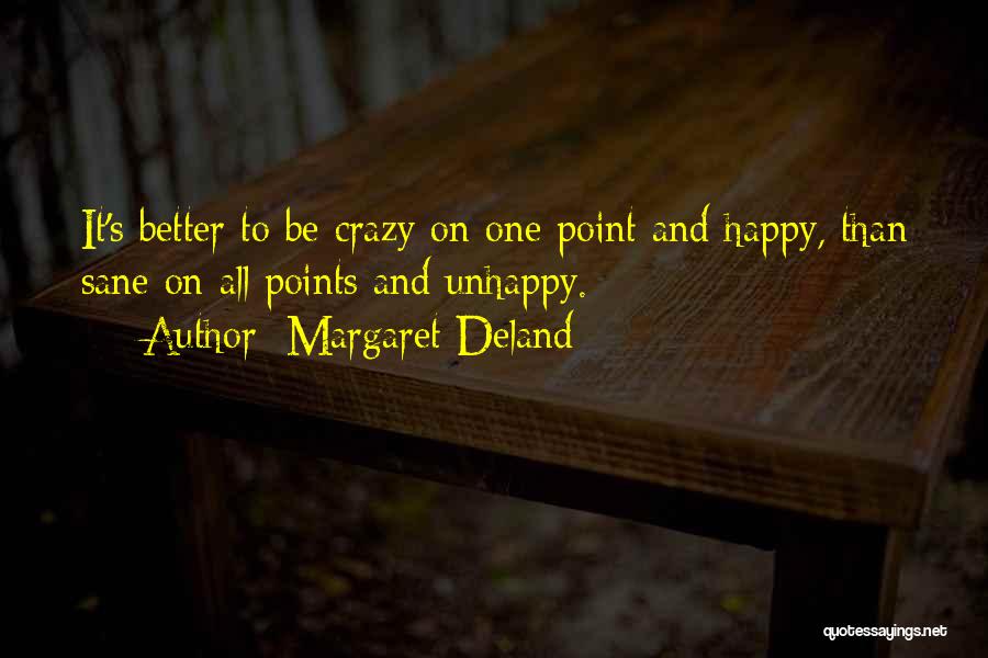 Happy And Unhappy Quotes By Margaret Deland