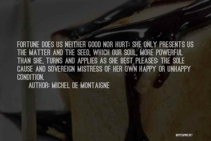 Happy And Unhappy Quotes By Michel De Montaigne