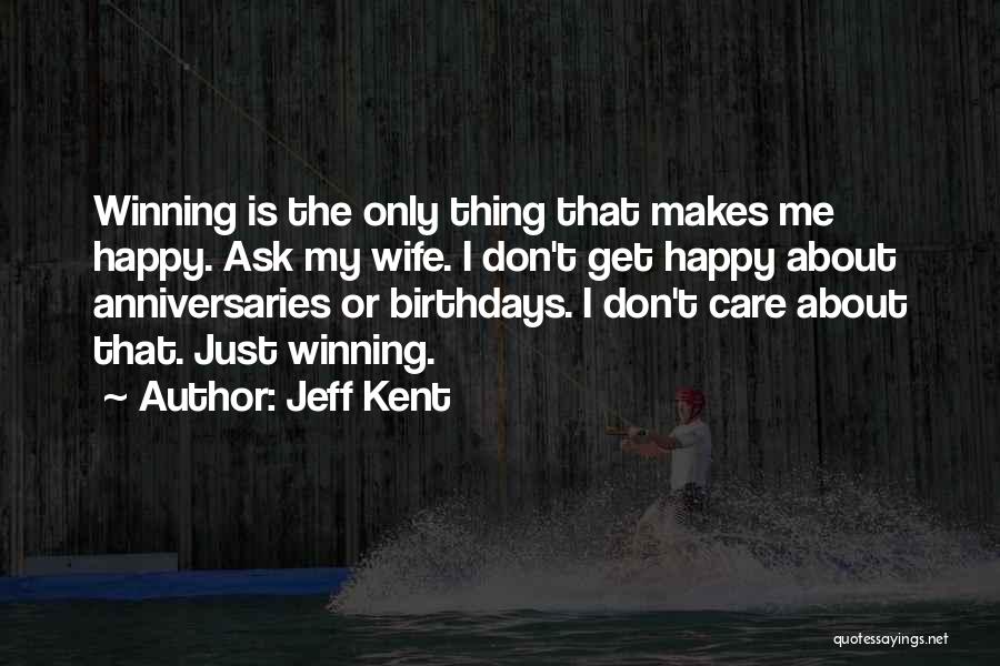 Happy Anniversaries Quotes By Jeff Kent