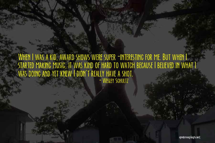 Happy Anticipation Quotes By Wesley Schultz Happy Anticipation Quotes By Wesley Schultz