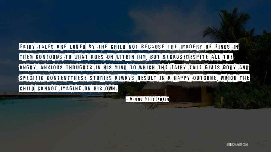 Happy Anxious Quotes By Bruno Bettelheim Happy Anxious Quotes By Bruno Bettelheim