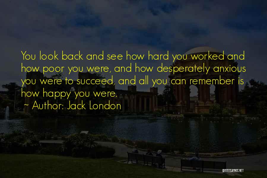 Happy Anxious Quotes By Jack London