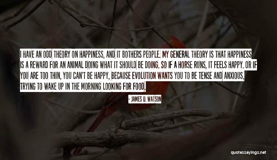Happy Anxious Quotes By James D. Watson Happy Anxious Quotes By James D. Watson