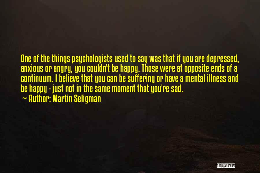 Happy Anxious Quotes By Martin Seligman