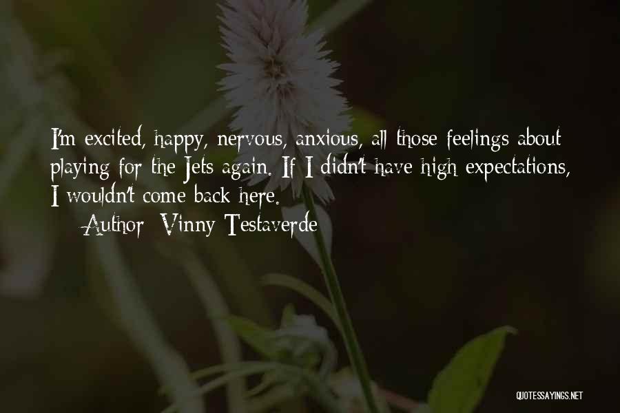 Happy Anxious Quotes By Vinny Testaverde