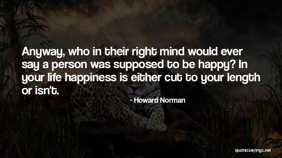 Happy Anyway Quotes By Howard Norman Happy Anyway Quotes By Howard Norman