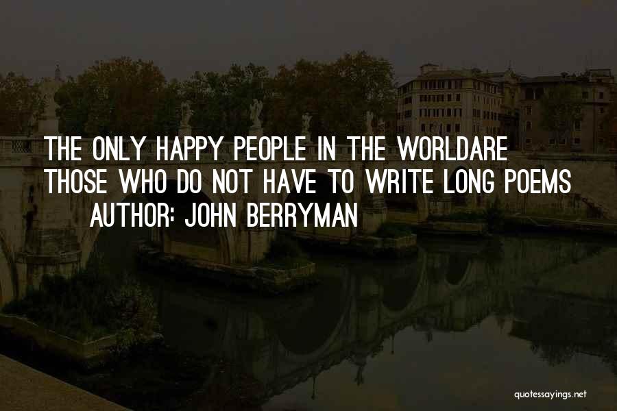 Happy Are Those Who Quotes By John Berryman