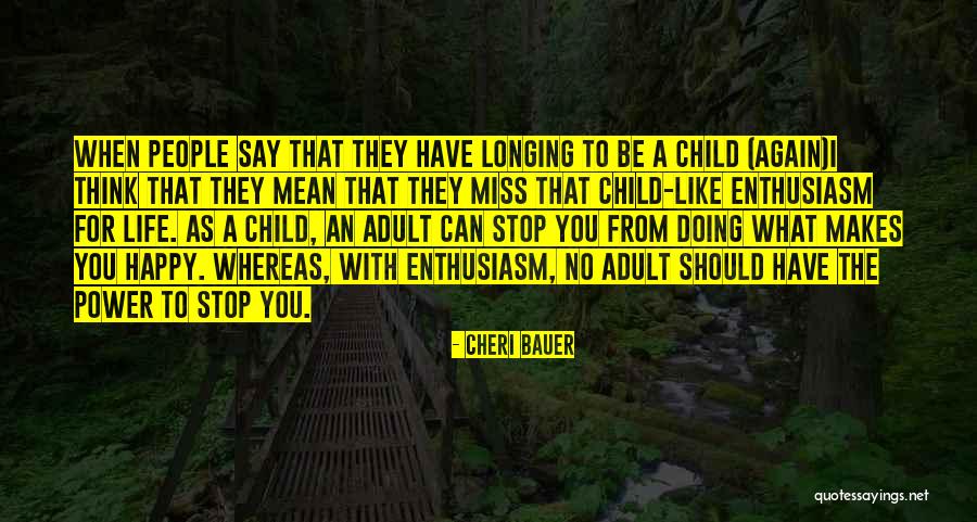 Happy As A Child Quotes By Cheri Bauer Happy As A Child Quotes By Cheri Bauer