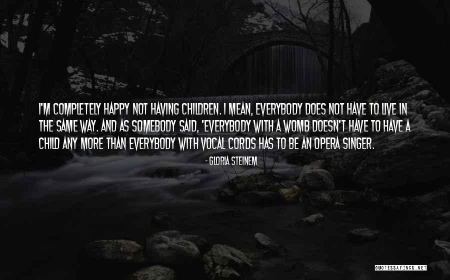 Happy As A Child Quotes By Gloria Steinem Happy As A Child Quotes By Gloria Steinem