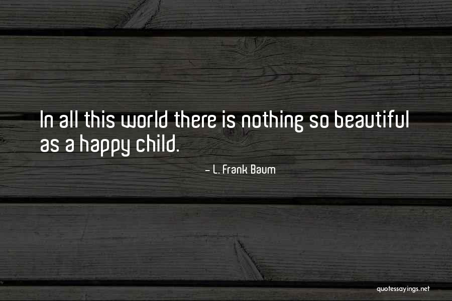 Happy As A Child Quotes By L. Frank Baum