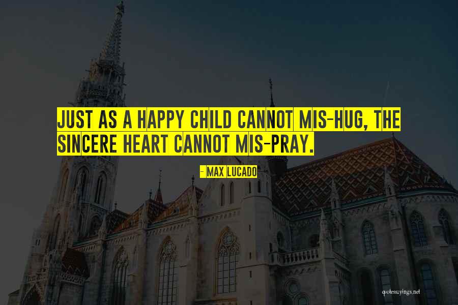 Happy As A Child Quotes By Max Lucado Happy As A Child Quotes By Max Lucado