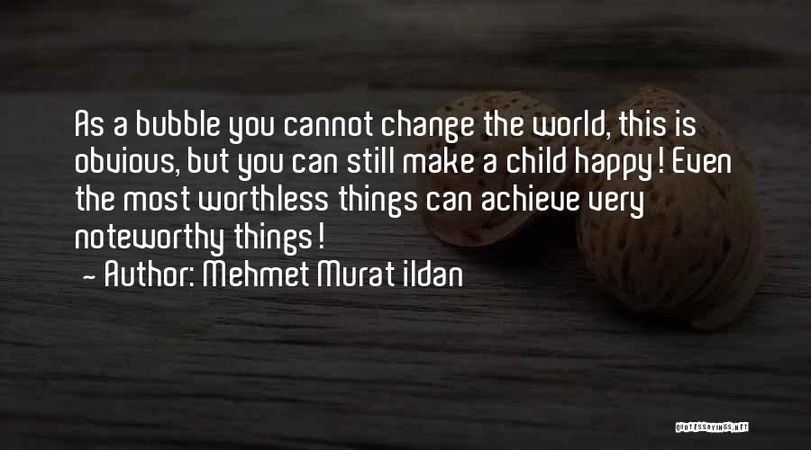 Happy As A Child Quotes By Mehmet Murat Ildan