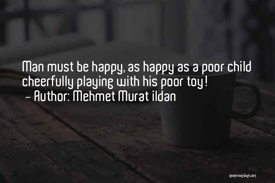 Happy As A Child Quotes By Mehmet Murat Ildan