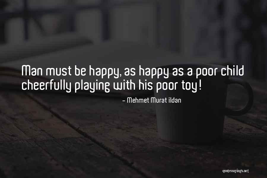 Happy As A Child Quotes By Mehmet Murat Ildan