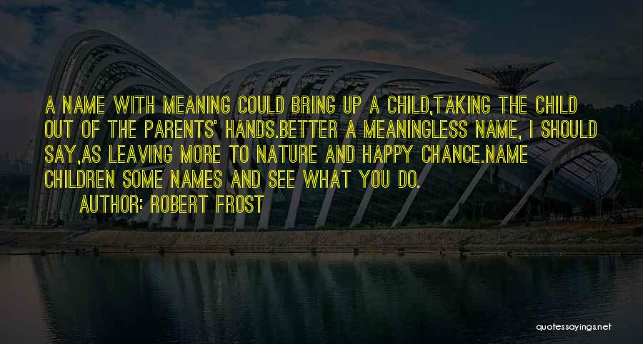 Happy As A Child Quotes By Robert Frost