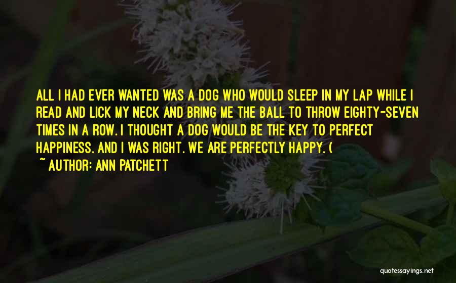 Happy As A Dog Quotes By Ann Patchett