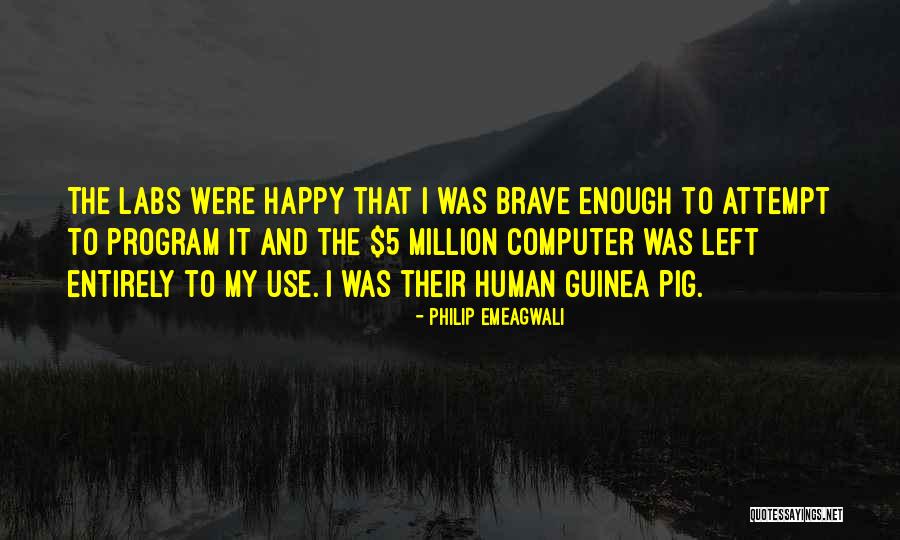 Happy As A Pig Quotes By Philip Emeagwali Happy As A Pig Quotes By Philip Emeagwali