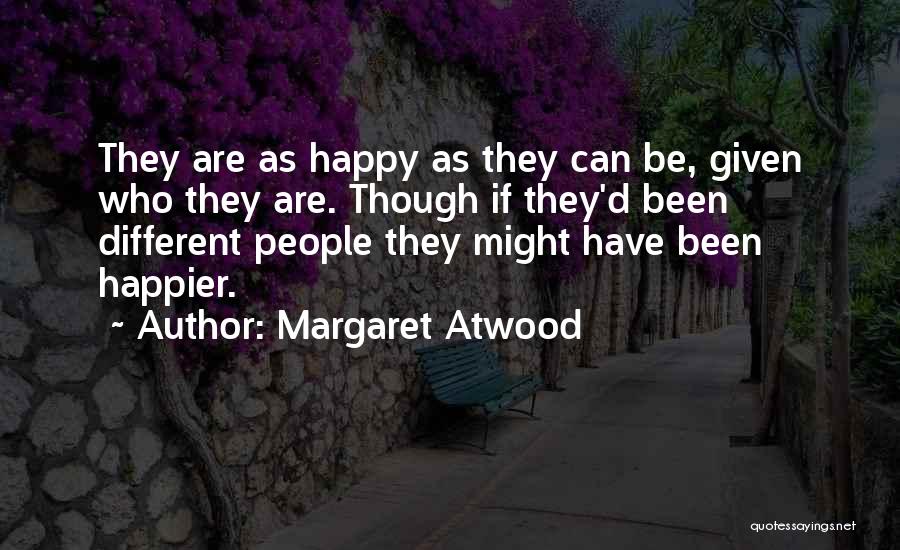 Happy As Can Be Quotes By Margaret Atwood