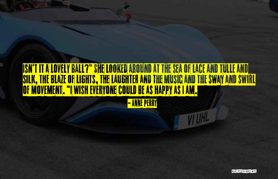 Happy As I Am Quotes By Anne Perry Happy As I Am Quotes By Anne Perry