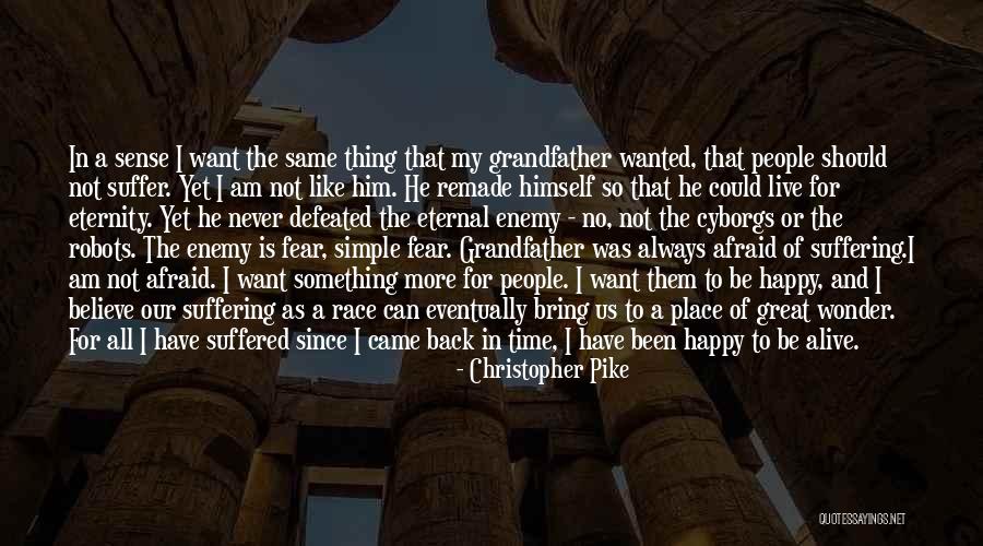 Happy As I Am Quotes By Christopher Pike Happy As I Am Quotes By Christopher Pike