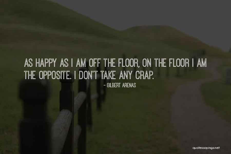 Happy As I Am Quotes By Gilbert Arenas Happy As I Am Quotes By Gilbert Arenas