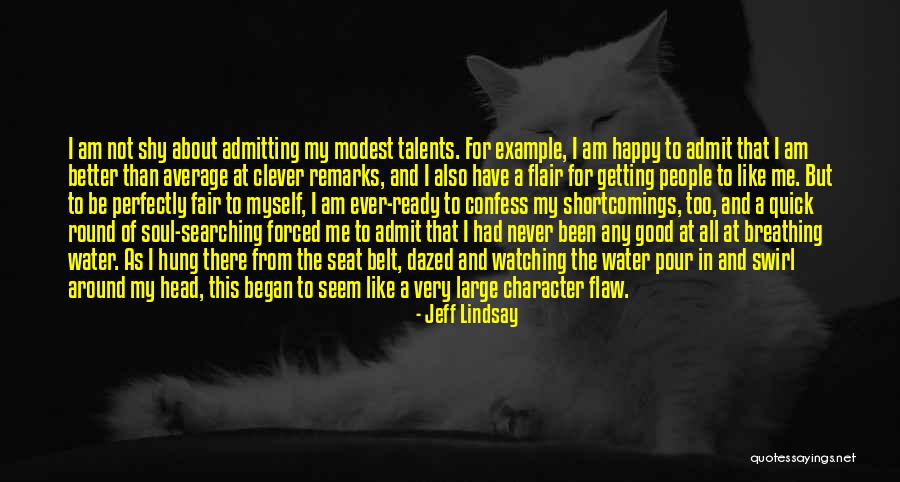 Happy As I Am Quotes By Jeff Lindsay Happy As I Am Quotes By Jeff Lindsay