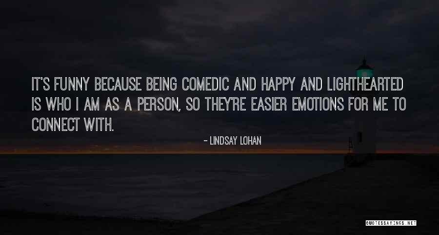Happy As I Am Quotes By Lindsay Lohan Happy As I Am Quotes By Lindsay Lohan