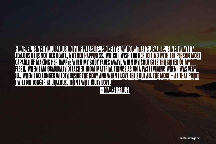 Happy As I Am Quotes By Marcel Proust Happy As I Am Quotes By Marcel Proust