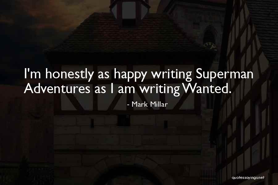 Happy As I Am Quotes By Mark Millar Happy As I Am Quotes By Mark Millar