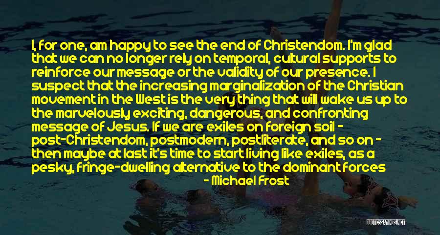 Happy As I Am Quotes By Michael Frost Happy As I Am Quotes By Michael Frost