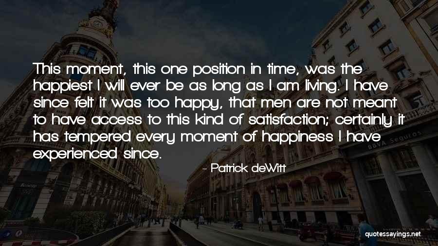 Happy As I Am Quotes By Patrick DeWitt Happy As I Am Quotes By Patrick DeWitt