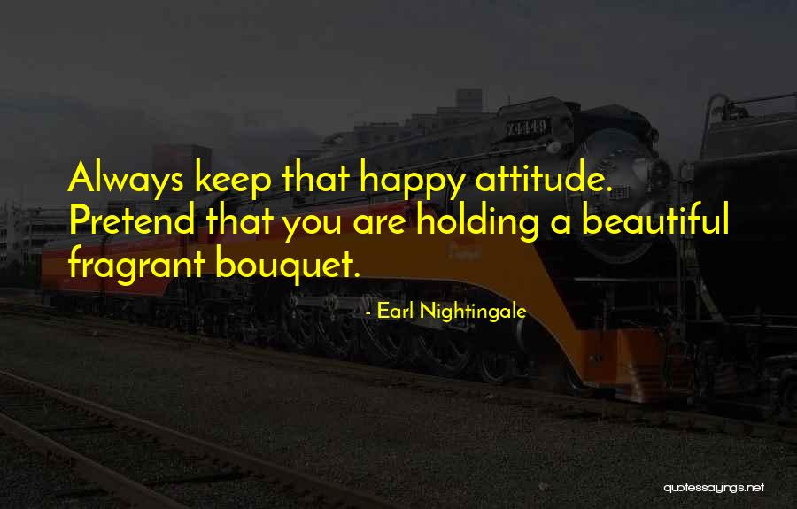 Happy Attitude Quotes By Earl Nightingale Happy Attitude Quotes By Earl Nightingale