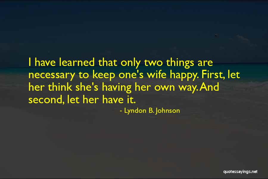 Happy B.d Quotes By Lyndon B. Johnson Happy B.d Quotes By Lyndon B. Johnson