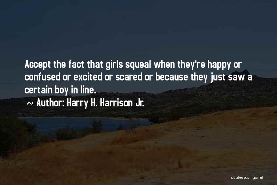 Happy Because Of A Boy Quotes By Harry H. Harrison Jr.