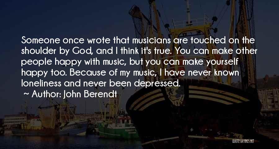 Happy Because Of God Quotes By John Berendt