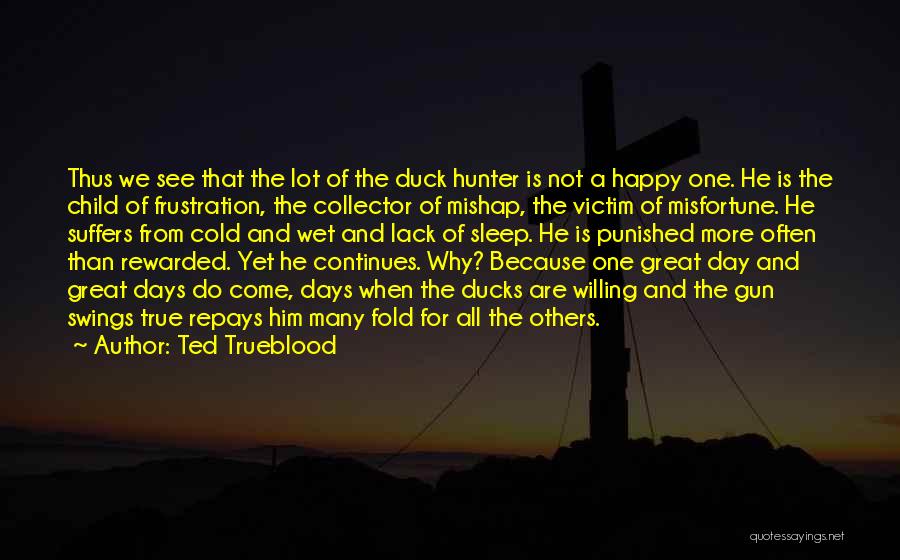 Happy Because Of Him Quotes By Ted Trueblood