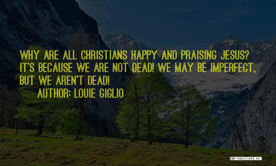 Happy Because Of Jesus Quotes By Louie Giglio