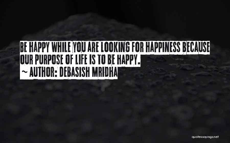 Happy Because Of Love Quotes By Debasish Mridha