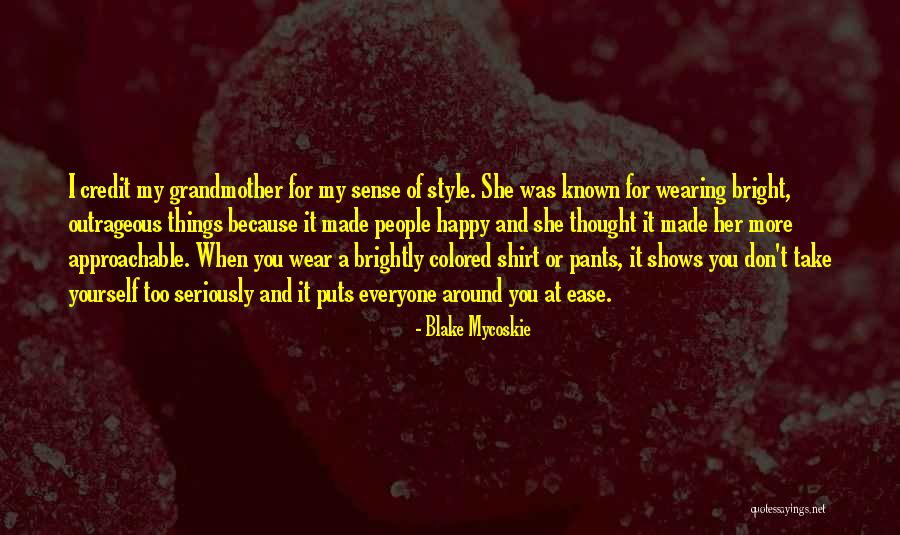 Happy Because Of You Quotes By Blake Mycoskie Happy Because Of You Quotes By Blake Mycoskie