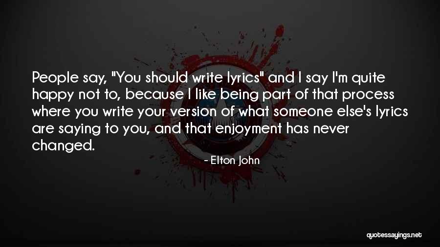 Happy Because Of You Quotes By Elton John Happy Because Of You Quotes By Elton John