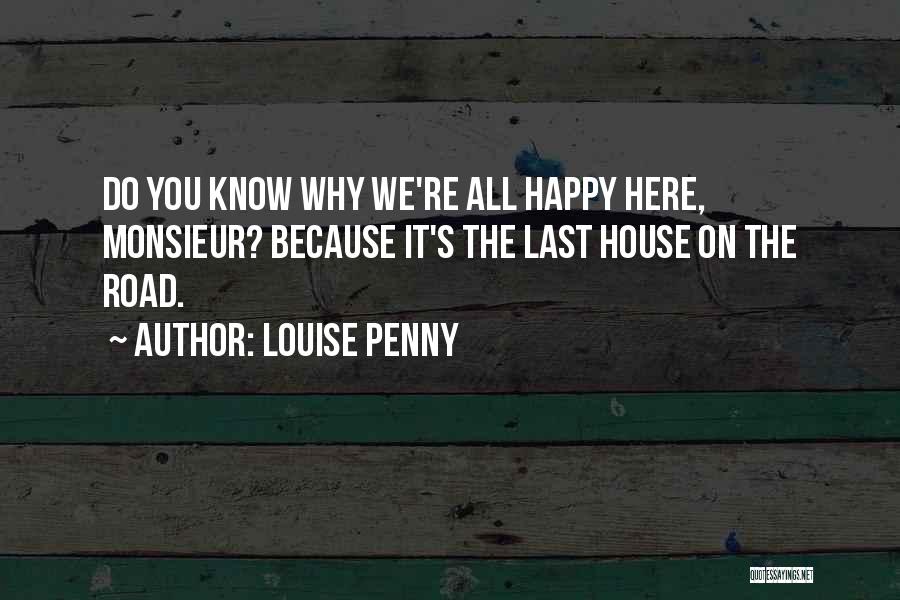 Happy Because You Quotes By Louise Penny