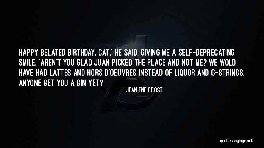 Happy Belated Quotes By Jeaniene Frost