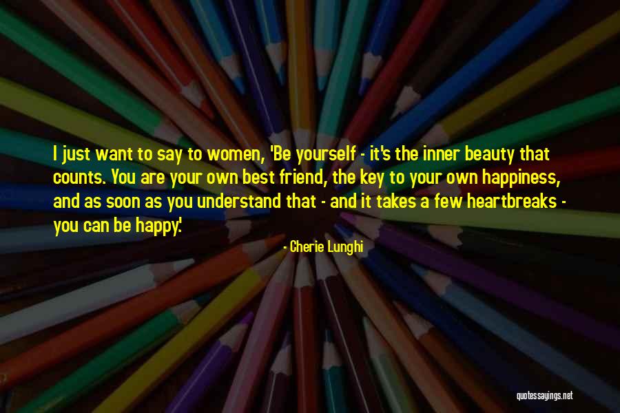 Happy Best Friend Quotes By Cherie Lunghi Happy Best Friend Quotes By Cherie Lunghi