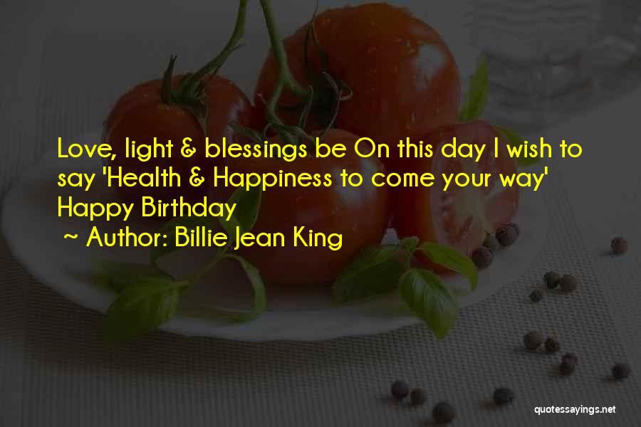 Happy Birthday And Love Quotes By Billie Jean King