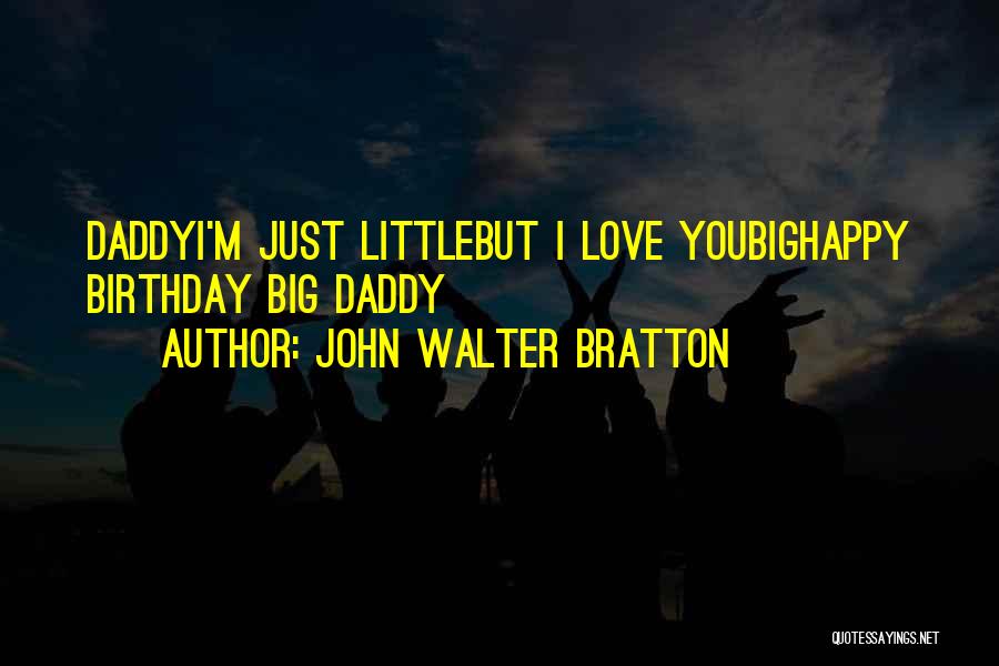 Happy Birthday And Love Quotes By John Walter Bratton