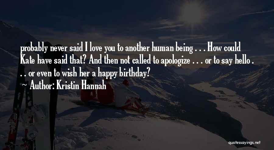 Happy Birthday And Love Quotes By Kristin Hannah